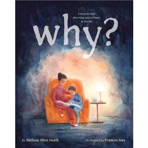 Why by Melissa Allen Heath