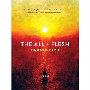 The All  Flesh by Brandi Bird