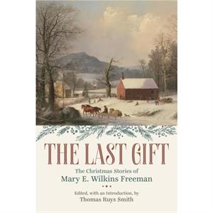 The Last Gift by Mary E. Wilkins Freeman