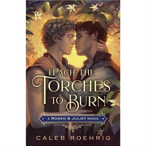 Teach the Torches to Burn A Romeo  Juliet Remix by Caleb Roehrig