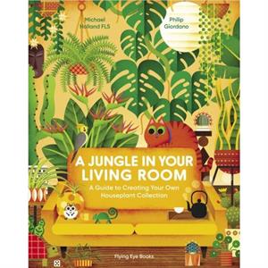 A Jungle in Your Living Room by Michael Holland