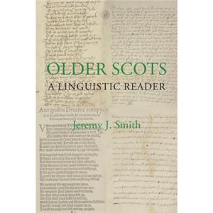 Older Scots A Linguistic Reader by Jeremy J Smith