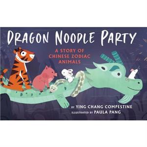 Dragon Noodle Party by Ying Chang Compestine