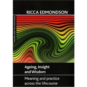 Ageing Insight and Wisdom by Ricca Edmondson