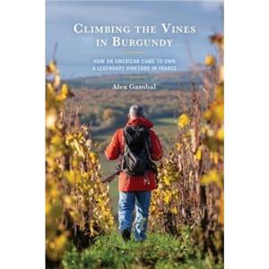 Climbing the Vines in Burgundy by Alex Gambal