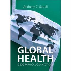 Global Health by Professor Anthony C. Lancaster University Gatrell