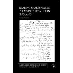 Reading Shakespeares Poems in Early Modern England by S. Roberts