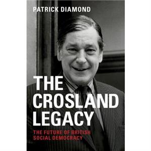 The Crosland legacy by Patrick Diamond