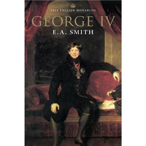 George IV by E. A. Smith