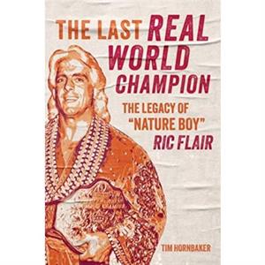 The Last Real World Champion by Tim Hornbaker