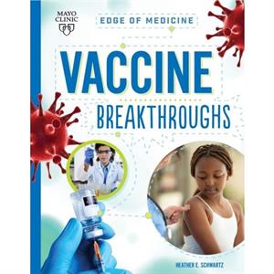 Vaccine Breakthroughs by Heather E Schwartz