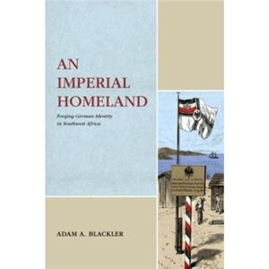 An Imperial Homeland by Adam A. University of Wyoming Blackler