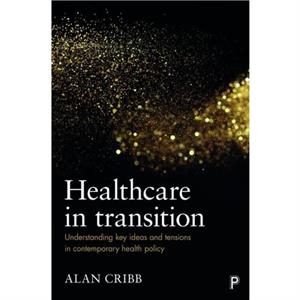 Healthcare in Transition by Alan Cribb