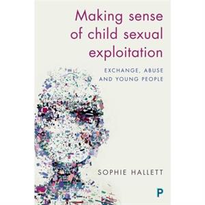 Making Sense of Child Sexual Exploitation by Sophie Hallett