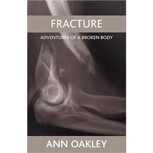 Fracture by Ann UCL Social Research Institute Oakley