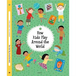 How Kids Play Around the World by Stepanka Sekaninova