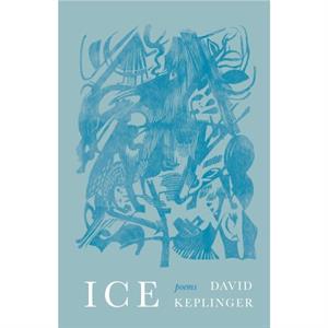 Ice by David Keplinger