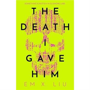 The Death I Gave Him by Em X. Liu