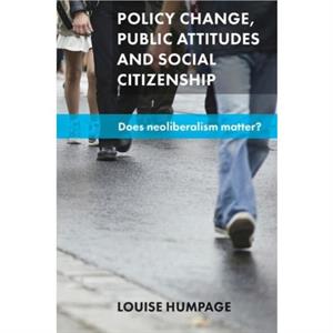 Policy Change Public Attitudes and Social Citizenship by Louise University of Auckland Humpage