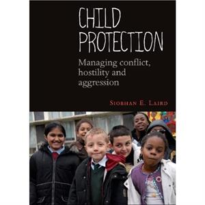 Child Protection by Laird & Siobhan E. School of Sociology & Social Policy & University of Nottingham.