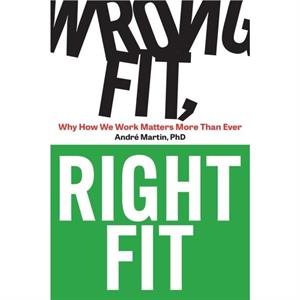 Wrong Fit Right Fit by Andre Martin