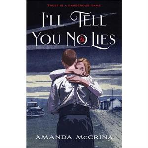 Ill Tell You No Lies by Amanda McCrina