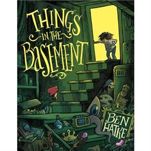 Things in the Basement by Ben Hatke