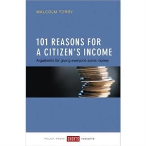 101 Reasons for a Citizens Income by Malcolm Torry