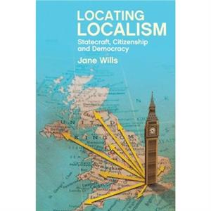 Locating Localism by Jane Wills