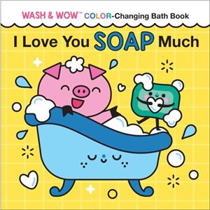 I Love You Soap Much by Rose Rossner