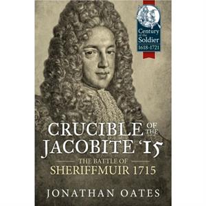 Crucible of the Jacobite 15 by Jonathan Oates