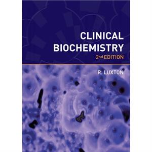 Clinical Biochemistry second edition by Richard Luxton