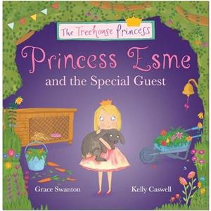 Princess Esme and the Special Guest by Grace Swanton