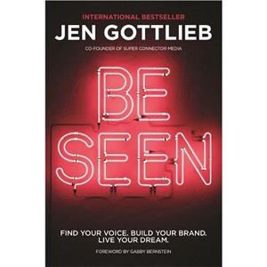 BE SEEN by Jen Gottlieb