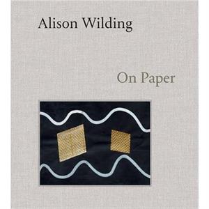 Alison Wilding On Paper by Dr. Penelope Curtis