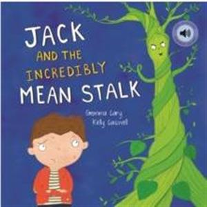 Jack and the Incredibly Mean Stalk by Gemma Cary