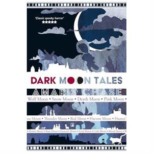 Dark Moon Tales by Amaris Chase