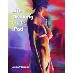 Life Drawing on the iPad by Julian Vilarrubi