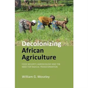 Decolonizing African Agriculture by Prof. William G. Macalester College Moseley