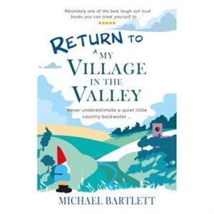 Return to My Village in the Valley by Michael Bartlett