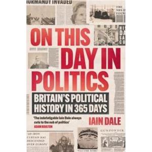 On This Day in Politics by Iain Dale