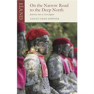 On the Narrow Road to the Deep North by Lesley Chan Downer