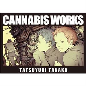 Cannabis Works by Tatsuyuki Tanaka