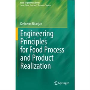 Engineering Principles for Food Process and Product Realization by Keshavan Niranjan