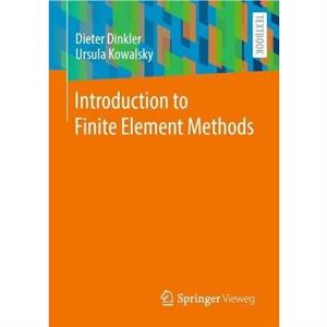 Introduction to Finite Element Methods by Ursula Kowalsky