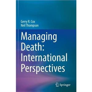 Managing Death International Perspectives by Neil Thompson