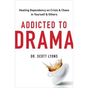 Addicted to Drama by Scott Lyons