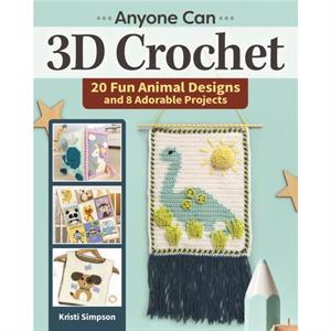 Anyone Can 3D Crochet by Kristi Simpson