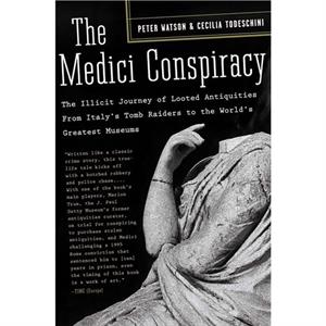 The Medici Conspiracy by Peter Watson