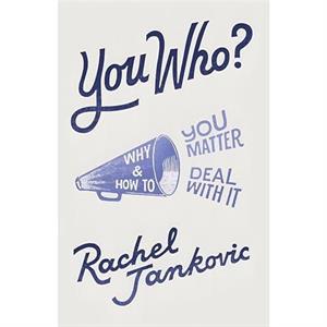 You Who Why You Matter and How to Deal with It by Rachel Jankovic